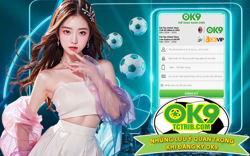 Những Lưu Ý Quan Trọng Khi Đăng Ký OK9