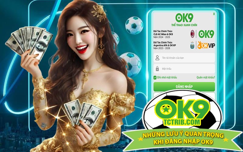 Những Lưu Ý Quan Trọng Khi Đăng Nhập OK9