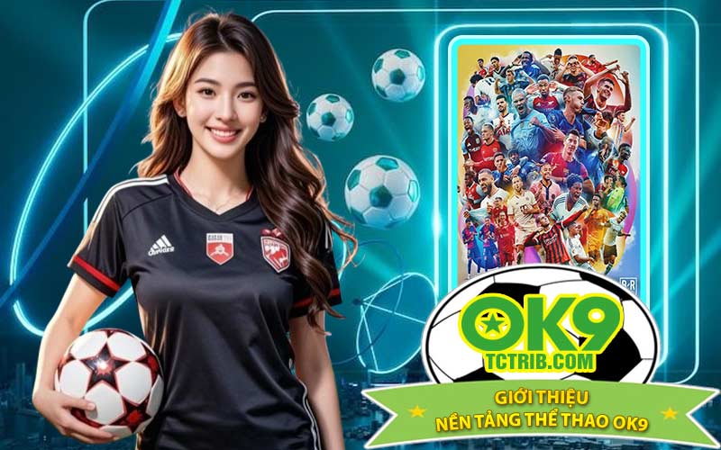 Giới Thiệu Nền Tảng Thể Thao OK9