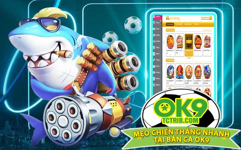 Mẹo Chiến Thắng Nhanh Tại Bắn Cá OK9