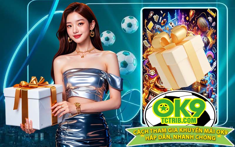 Cách tham gia khuyến mãi OK9 hấp dẫn, nhanh chóng
