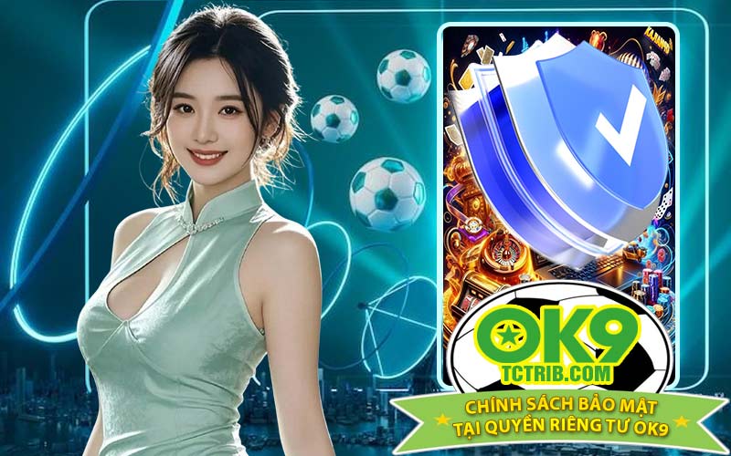 Chính sách bảo mật tại quyền riêng tư OK9