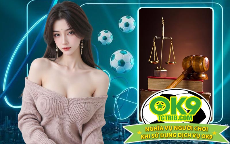 Nghĩa vụ người chơi khi sử dụng dịch vụ OK9