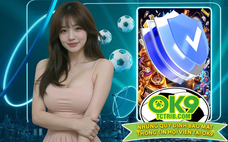 Những quy định bảo mật thông tin hội viên tại OK9
