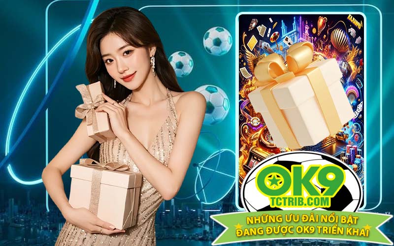 Những ưu đãi nổi bật đang được OK9 triển khai